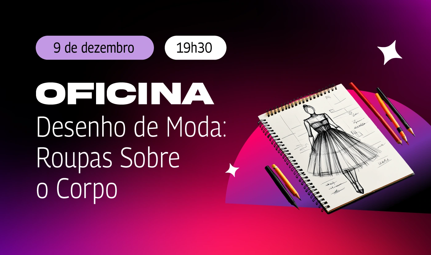 Desenho de Moda:
Roupas sobre o Corpo da ABRA